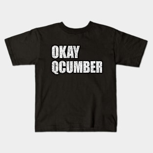 Okay Qcumber Distressed Political Meme Kids T-Shirt